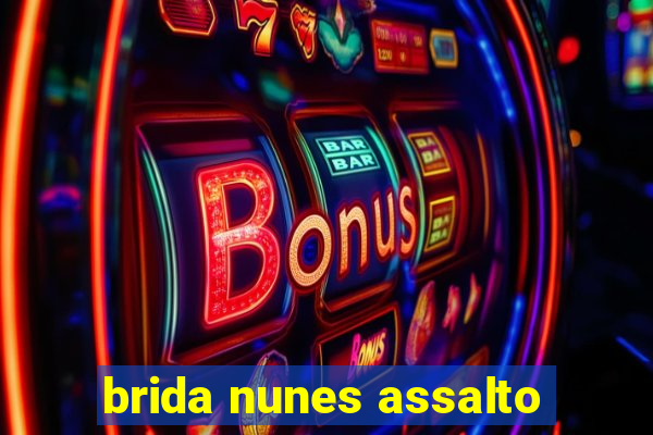 brida nunes assalto